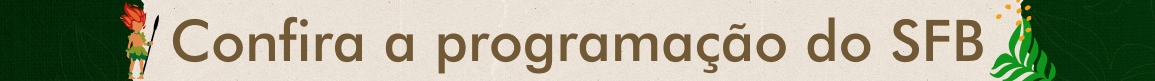 Banner horizontal de fundo verde escuro com textura de folhagens, apresentando um grande painel central de cor bege clara onde está escrito em marrom a frase "Confira a programação do SFB", com elementos decorativos vegetais nas bordas laterais.