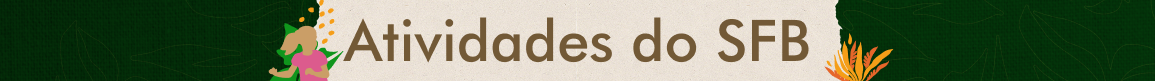 Banner horizontal de fundo verde escuro com textura de folhagens, contendo um grande painel central de cor bege clara onde está escrito em marrom "Atividades do SFB", com ilustrações parciais de figuras humanas e elementos vegetais nas bordas laterais.