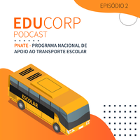 2º Episódio Título: Programa Nacional de Apoio ao Transporte Escolar