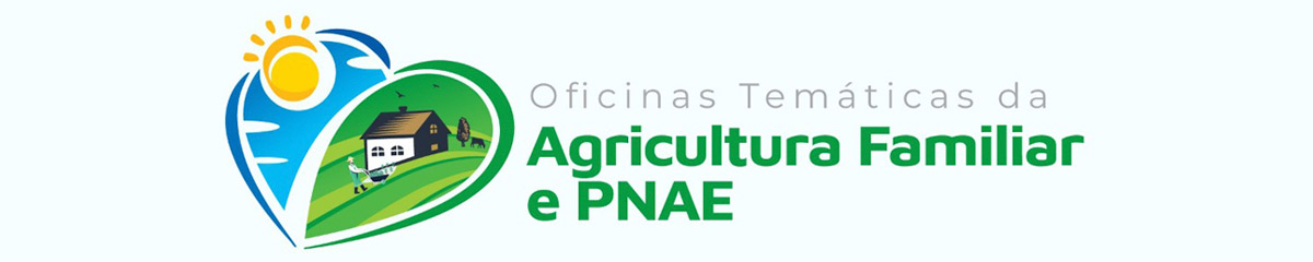 Oficinas Temáticas da Agricultura Familiar e PNAE