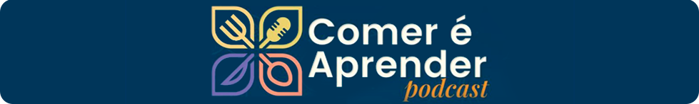 Comer é aprende. Podcast