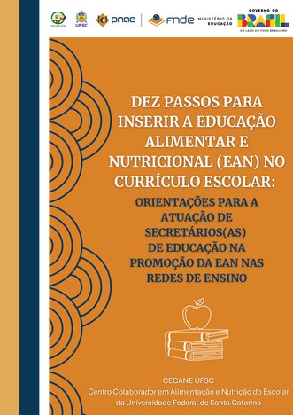 Dez passos para inserir a Educação Alimentar e Nutricional (EAN) no currículo escolar: orientações para a atuação de secretários(as) de educação na promoção de EAN nas redes de ensino no site do FNDE.