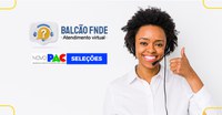 Balcão Virtual do FNDE orienta gestores educacionais a participarem do Novo PAC Seleções para a educação básica