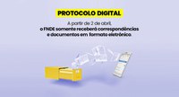 FNDE adota Protocolo Digital exclusivo para recebimento de correspondências e documentos