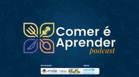 FNDE e Unicef lançam podcast "Comer é Aprender" para promover a educação alimentar nas escolas