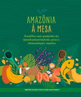 Livro Amazônia à Mesa destaca receitas culinárias da Amazônia