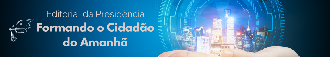 Mão segurando uma cidade tecnológica. Texto: Editorial da Presidência: Formando o cidadão do amanhã