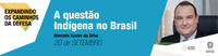 Presidente da Funai é o próximo convidado do projeto Caminhos da Defesa