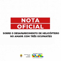 Nota oficial sobre o desaparecimento de helicóptero no Amapá com três ocupantes