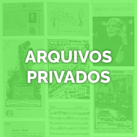 Imagem com filtro verde translúcido. Ao fundo, diversos documentos e imagens antigas do CEDOC. Texto: "ARQUIVOS PRIVADOS".