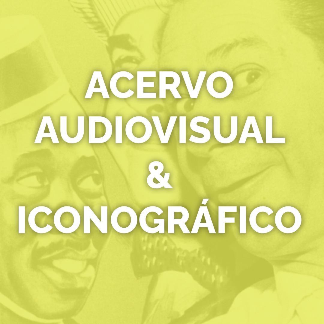 Imagem com filtro amarelo esverdeado translúcido. Ao fundo, o ator Oscarito posa ao lado do cartaz com o ator Grande Otelo. Texto: "ACERVO AUDIOVISUAL & ICONOGRÁFICO"