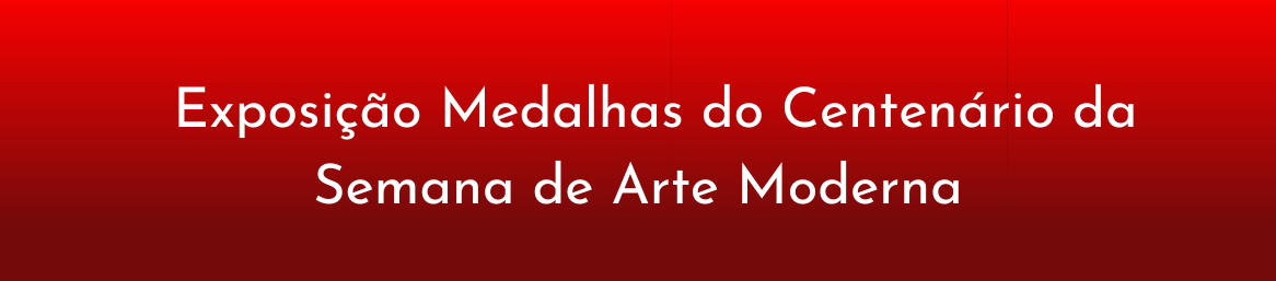 Exposição Medalhas do Centenário da Semana de Arte Moderna