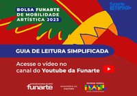 Bolsa Funarte de Mobilidade Artística: lançado em vídeo o 'Guia de Leitura Simplificada'