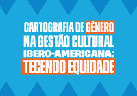 Convocatória ibero-americana seleciona consultoria para diagnóstico da situação de trabalho de mulheres na gestão cultural