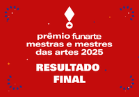 Funarte divulga resultado final do Prêmio Mestras e Mestres das Artes 2025