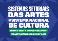 Funarte institui Grupos de Trabalho para implementar Sistemas Setoriais das Artes