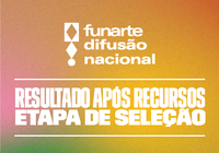 Funarte publica lista de seleção de circuitos do Programa de Difusão Nacional, após recursos