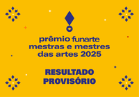 Funarte publica lista preliminar de seleção do Prêmio Mestras e Mestres das Artes 2025 e anuncia suplementação