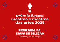 Funarte publica resultado de seleção do Prêmio Mestras e Mestres das Artes 2025, após recursos