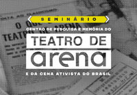 Funarte realiza o I Seminário do Centro de Pesquisa e Memória do Teatro de Arena e da Cena Ativista do Brasil