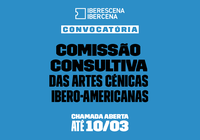 IBERCENA abre convocatória para integrar a Comissão Consultiva das Artes Cênicas Ibero‑Americanas