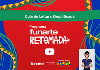 Lançada a versão em vídeo do ‘Guia de Leitura Simplificada - Funarte Retomada 2023’