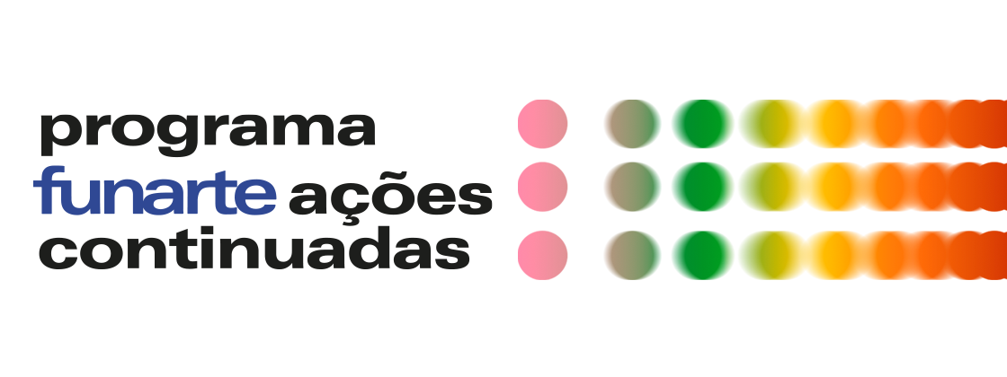 Funarte publica resultado provisório da etapa de seleção do Programa de Apoio a Ações Continuadas 2025