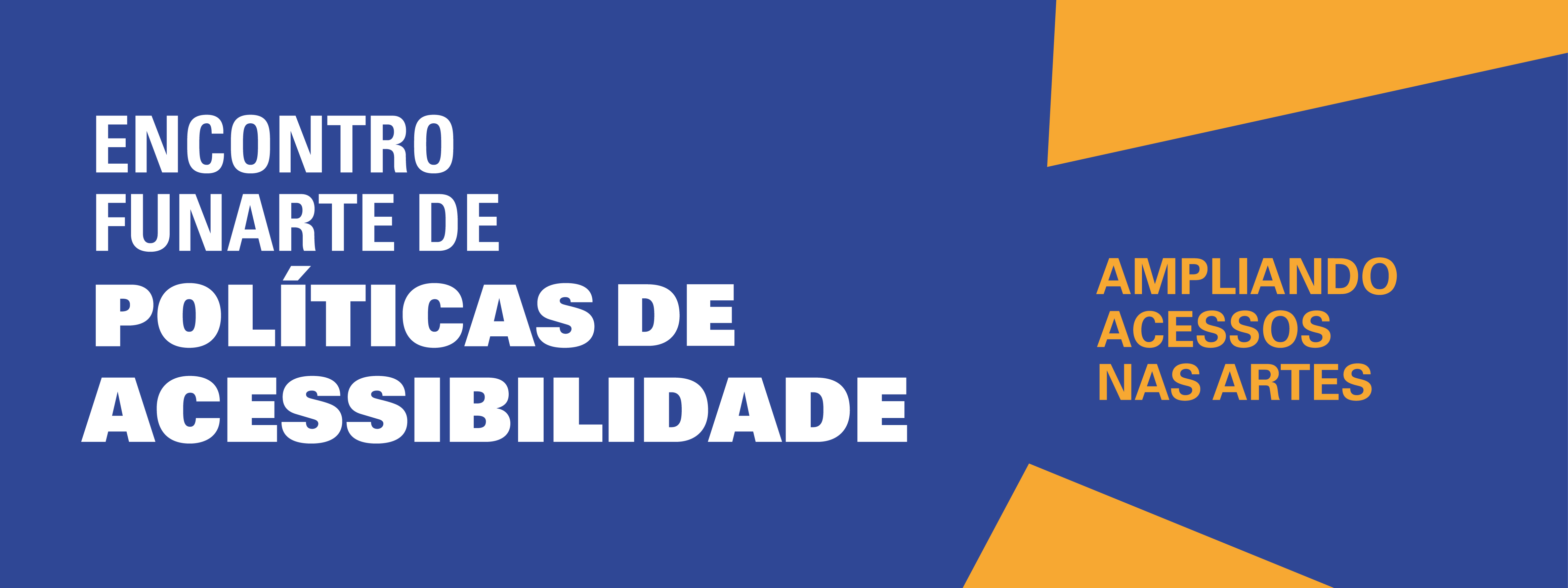 Funarte realiza Encontro de Políticas de Acessibilidade: Ampliando Acessos nas Artes