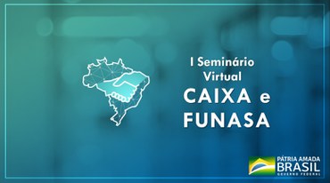 Arte do primeiro Seminário Caixa e Funasa, realizado em janeiro de 2021Foto: Caixa