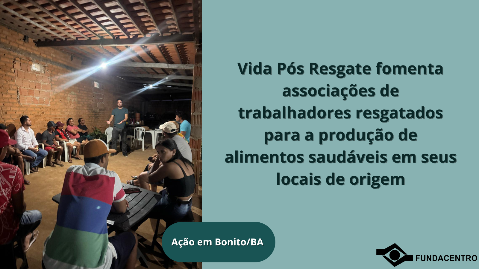 Vida Pós Resgate fomenta associações de trabalhadores resgatados para a produção de alimentos saudáveis em seus locais de origem (1).png