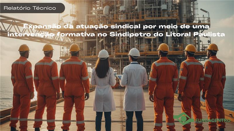 Ação é resultado de intervenção formativa de pesquisadores em sindicato dos petroleiros