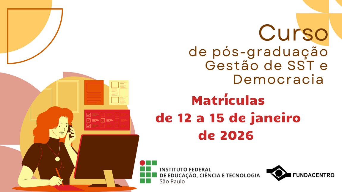 Curso de Pós-Graduação Lato Sensu em Gestão de Segurança e Saúde do Trabalho e Democracia, promovido pela Fundacentro e pelo IFSP, inicia as aulas em 30 de janeiro