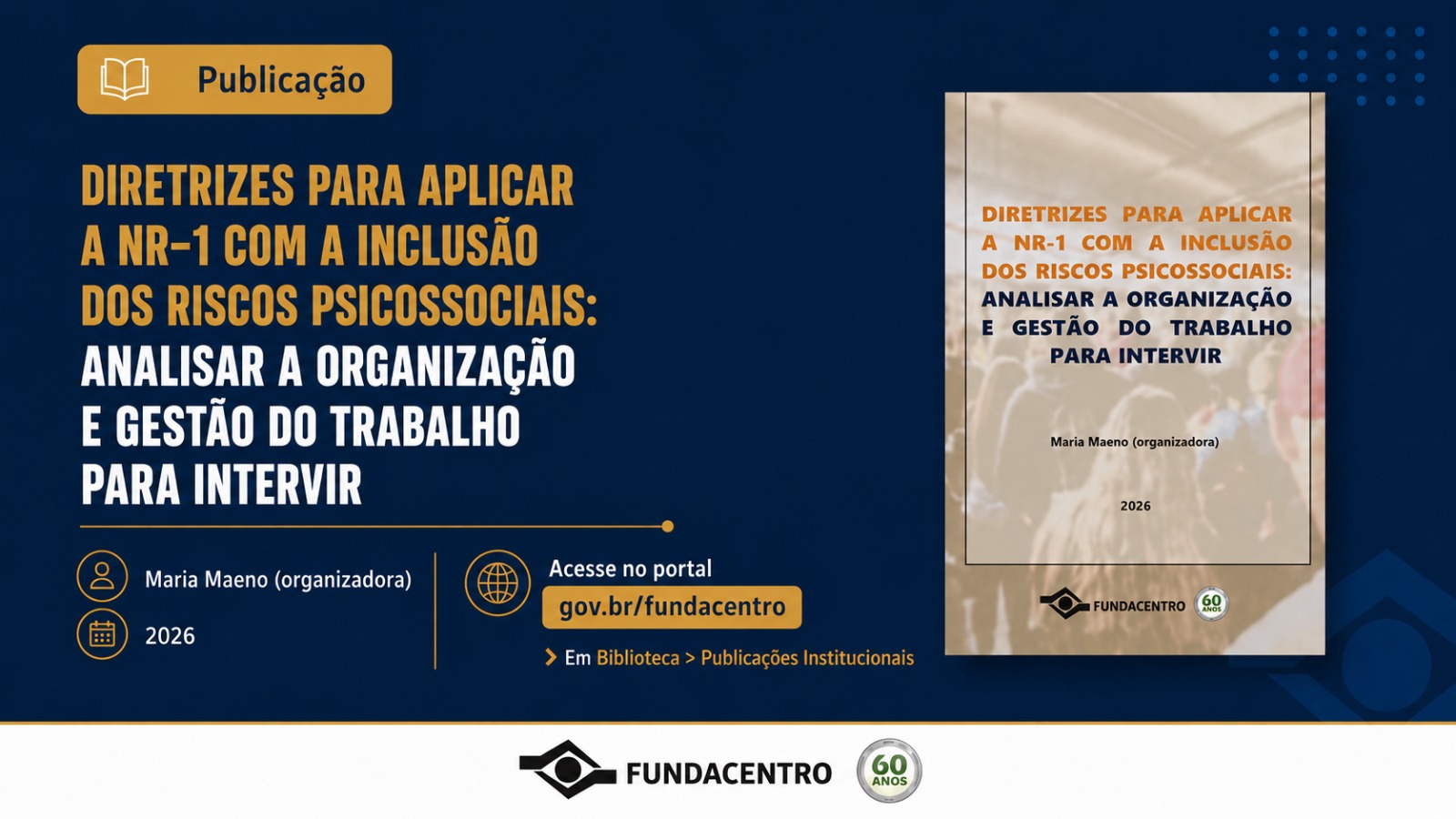 Para todos verem: Card Azul escuro, no topo, Publicação com realce amarelo, abaixo segue título da obra, com autoria, ano e acesso pelo portal gov.br/Fundacentro, em Biblioteca, Publicações Institucionais. Do lado direito, capa da publicação em bege, com imagem transparente ao fundo de pessoas. Marca da Fundacento com selo dos 60 anos.