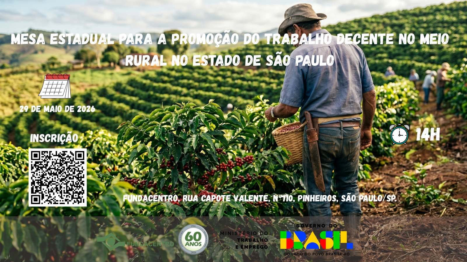Para todos verem: Card com imagem de trabalhador rural com fundo de plantação. Texto: Mesa Estadual para a Promoção do Trabalho Decente no Meio Rural no Estado de São Paulo, 29 de maio de 2026, 14h, Fundacentro, rua Capote Valente, nº710, Pinheiros, São Paulo/SP. Na parte inferior, marca da Fundacentro com selo 60 anos, MTE, Governo do Brasil.