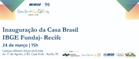 Fundaj e IBGE inauguram unidade da Casa Brasil IBGE no Recife no dia 24 de março