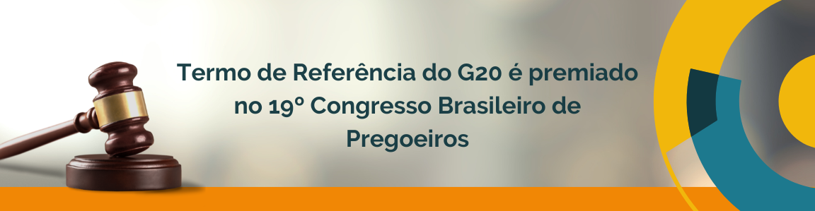 Termo de Referência do G20 é premiado no 19º Congresso Brasileiro de Pregoeiros