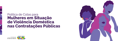 Banner Política de Cotas para Mulheres em Situação de Violência Doméstica nas Contratações Públicas