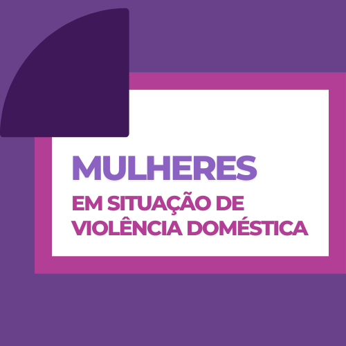 Mulheres em Situação de Violência Doméstica interessadas nas vagas do Decreto nº 11.430/23