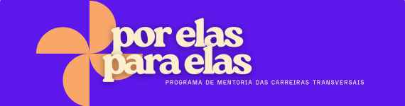 Banner lilás com catavento acompanhado do texto "Por elas para elas Programa de Mentoria das Carreiras Transversais