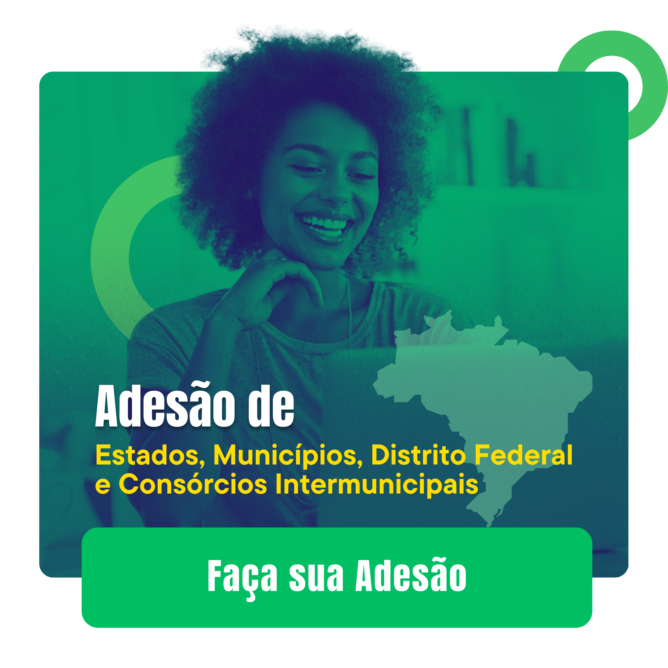 imagem mulher sorrindo, fundo verde, com link para adesão de estados, municípios e consórcios