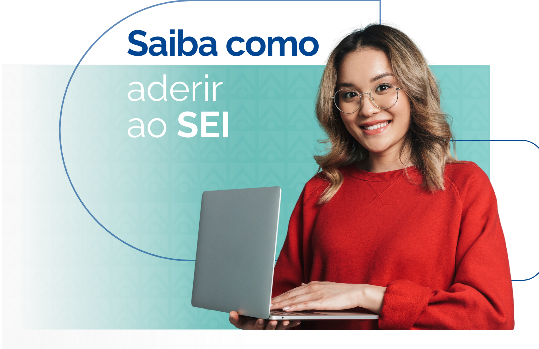 Conheça os benefícios do SEI
