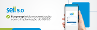 Funpresp inicia modernização com a implantação do SEI 5.0