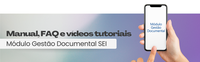 Gestão lança manual, vídeos tutoriais e FAQ para auxiliar servidores no uso do Módulo Gestão Documental SEI