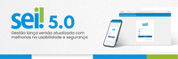 SEI 5.0: Nova versão do Sistema Eletrônico de Informações (SEI) aprimora usabilidade, segurança e experiência do usuário