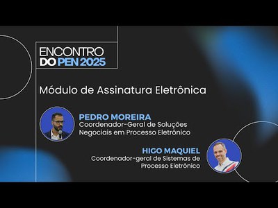 Encontro do PEN 2025 | Módulo de Assinatura Eletrônica SEI