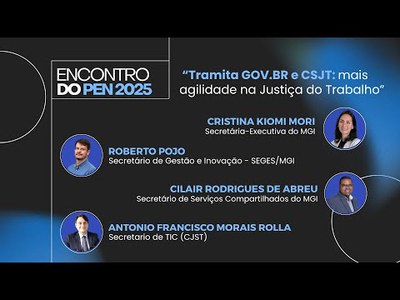 Encontro do PEN 2025 | Tramita GOV.BR e CSJT: mais agilidade na justiça do trabalho