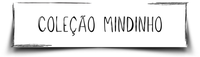 Coleção Mindinho