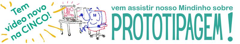 Banner Mindinho Prototipagem
