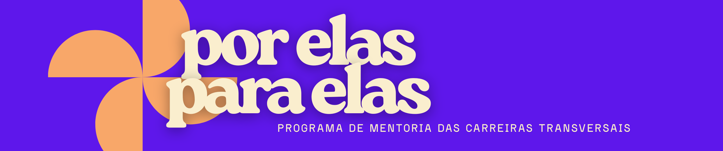 Banner lilás com catavento acompanhado do texto "Por elas para elas Programa de Mentoria das Carreiras Transversais