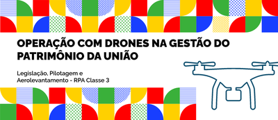 Operação com Drones na Gestão do Patrimônio da União